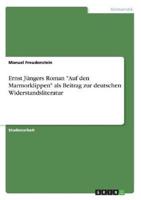 Ernst Jüngers Roman "Auf Den Marmorklippen" Als Beitrag Zur Deutschen Widerstandsliteratur