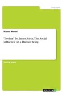Eveline by James Joyce. The Social Influence on a Human Being