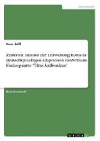 Zeitkritik Anhand Der Darstellung Roms in Deutschsprachigen Adaptionen Von William Shakespeares "Titus Andronicus"