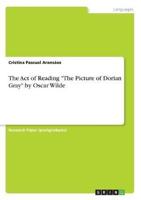 The Act of Reading "The Picture of Dorian Gray" by Oscar Wilde