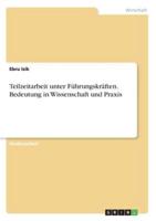 Teilzeitarbeit Unter Führungskräften. Bedeutung in Wissenschaft Und Praxis