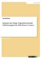 Internet Der Dinge. Zukunftsweisende CRM-Strategien Für BSH Home Connect