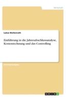 Einführung in Die Jahresabschlussanalyse, Kostenrechnung Und Das Controlling