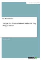 Analyse Der Präsenz in René Polleschs "Ping Pong D'amour"