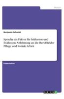 Sprache Als Faktor Für Inklusion Und Exklusion. Anlehnung an Die Berufsfelder Pflege Und Soziale Arbeit