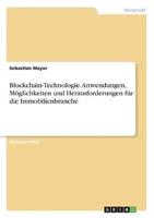 Blockchain-Technologie. Anwendungen, Möglichkeiten Und Herausforderungen Für Die Immobilienbranche