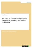 The Effect of a Leader's Extraversion on Empowering Leadership and Follower Performance