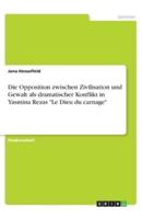 Die Opposition Zwischen Zivilisation Und Gewalt Als Dramatischer Konflikt in Yasmina Rezas Le Dieu Du Carnage