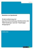 Boulevardisierung Der Sportberichterstattung. Inhaltsanalyse Der "Bild Hamburg" Und Der "Hamburger Morgenpost"