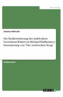 Die Konkretisierung Der Ambivalenz Gerichtsrat Walters in Michael Thalheimers Inszenierung Von Der Zerbrochne Krug