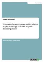 The Cortisol Stress Response and Its Relation to Psychotherapy Outcome in Panic Disorder Patients