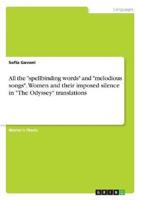 All the "Spellbinding Words" and "Melodious Songs". Women and Their Imposed Silence in "The Odyssey" Translations