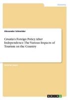 Croatia's Foreign Policy After Independence. The Various Impacts of Tourism on the Country