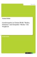 Genderaspekt in Christa Wolfs Medea. Stimmen Und Euripides Medea. Ein Vergleich