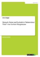 Mensch, Natur Und Technik in "Bahnwärter Thiel" Von Gerhart Hauptmann