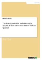 The European Public Audit Oversight Reform. Which Effect Does It Have on Audit Quality?