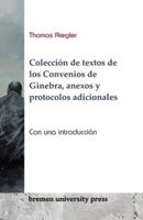 Colección de textos de los Convenios de Ginebra, anexos y protocolos adicionales