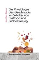 Die Physiologie Des Geschmacks Im Zeitalter Von Fastfood Und Globalisierung