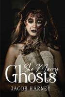 She Marry Ghosts