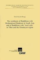 The Symbiosis of Buddhism With Brahmanism/Hinduism in South Asia and of Buddhism With 'Local Cults' in Tibet and the Himalayan Region