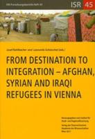 From Destination to Integration - Afghan, Syrian and Iraqi Refugees in Vienna