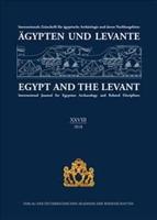 Agypten Und Levante / Egypt and the Levant (XXVIII (28)/2018)