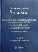 Der Osterreichische Staatsrat, Protokolle Des Vollzugsausschusses, Des Staatsrates Und Des Geschaftsfuhrenden Staatsdirektoriums 21. Oktober 1918 Bis 14. Marz 1919