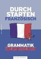 Durchstarten Französisch Grammatik. Übungsbuch