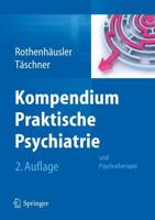 Kompendium Praktische Psychiatrie : und Psychotherapie