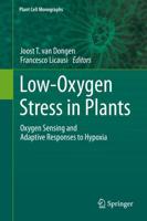 Low-Oxygen Stress in Plants : Oxygen Sensing and Adaptive Responses to Hypoxia