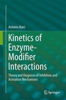 Kinetics of Enzyme-Modifier Interactions : Selected Topics in the Theory and Diagnosis of Inhibition and Activation Mechanisms