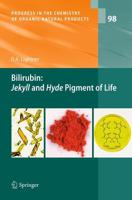Bilirubin: Jekyll and Hyde Pigment of Life : Pursuit of Its Structure Through Two World Wars to the New Millenium