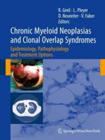 Chronic Myeloid Neoplasias and Clonal Overlap Syndromes : Epidemiology, Pathophysiology and Treatment Options