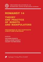 Romansy 14 : Theory and Practice of Robots and Manipulators Proceedings of the Fourteenth CISM-IFToMM Symposium