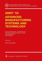 AMST'02 Advanced Manufacturing Systems and Technology : Proceedings of the Sixth International Conference