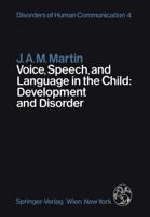 Voice, Speech, and Language in the Child: Development and Disorder
