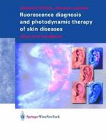 Fluorescence Diagnosis and Photodynamic Therapy of Skin Diseases : Atlas and Handbook