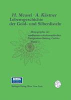 Lebensgeschichte Der Gold- Und Silberdisteln Monographie Der Mediterran-Mitteleuropäischen Compositen-Gattung Carlina