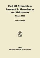 Proceedings of the First Lunar International Laboratory (Lil) Symposium Research in Geosciences and Astronomy: Organized by the International Academy