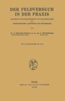 Der Feldversuch in der Praxis : Anleitung zur Durchführung von Feldversuchen für Versuchsleiter, Landwirte und Studierende