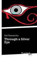 Through a Silver Eye
