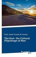 The East- The Cultural Pilgrimage of Man