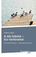 A téli kikötõ - kis történetek:Der Winterhafen - Kurzgeschichten
