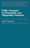 Public Enterprise in Monopolistic and Oligopolistic Industries