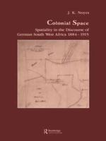 Colonial Space : Spatiality in the Discourse of German South West Africa 1884-1915