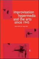 Improvisation, Hypermedia and the Arts Since 1945