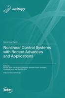 Nonlinear Control Systems With Recent Advances and Applications