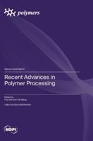 Recent Advances in Polymer Processing