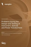 Problems During the Design and Testing of Instrument, Special and Power Transformers