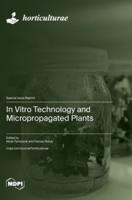 In Vitro Technology and Micropropagated Plants